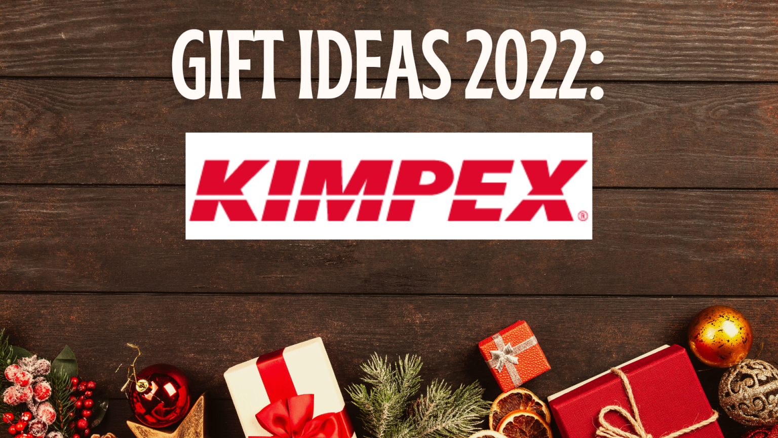 Gift ideas 2022 Kimpex